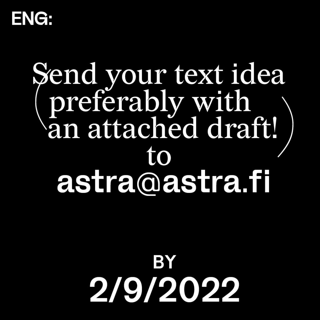 White text on black background. The text says: Send your idea (preferably with an attached draft!) to astra@astra.fi by September the second 2022.
